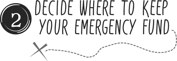 Decide where to keep your emergency fund